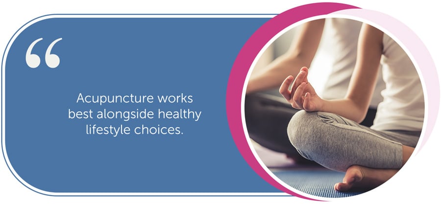 Acupuncture works best alongside healthy lifestyle choices