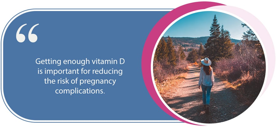 Getting enough vitamin D is important for reducing the risk of pregnancy complications